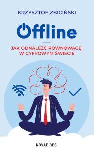 Offline. Jak odnaleźć równowagę w cyfrowym świecie.